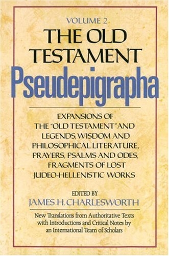 The Old Testament Pseudepigrapha, Vol. 2: Expansions of the Old Testament and Legends, Wisdom and Philosophical Literature, Prayers, Psalms, and Odes, Fragments of Lost Judeo-Hellenistic works