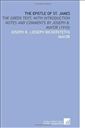 The Epistle of St. James: The Greek Text, With Introduction Notes and Comments