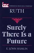 Surely There is a Future: A Commentary on the Book of Ruth 