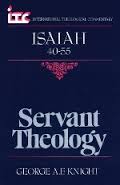 Servant Theology: A Commentary on the Book of Isaiah 40-55 
