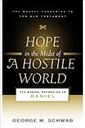 Hope in the Midst of a Hostile World: The Gospel According to Daniel