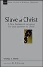 Slave of Christ: A New Testament Metaphor for Total Devotion to Christ