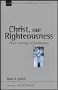 Christ, Our Righteousness: Paul's Theology of Justification