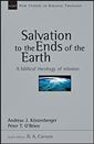 Salvation to the Ends of the Earth: A Biblical Theology of Mission