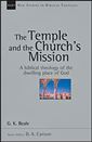 The Temple and the Church's Mission: A Biblical Theology of the Dwelling Place of God