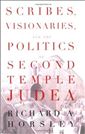 Scribes, Visionaries, and the Politics of Second Temple Judea