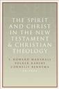 The Spirit and Christ in the New Testament and Christian Theology: Essays in Honor of Max Turner