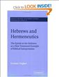 Hebrews and Hermeneutics: The Epistle to the Hebrews as a New Testament Example of Biblical Interpretation