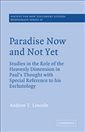 Paradise Now and Not Yet: Studies in the Role of the Heavenly Dimension in Paul's Thought with Special Reference to his Eschatology