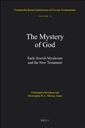 The Mystery of God: Early Jewish Mysticism and the New Testament