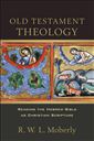Old Testament Theology: Reading the Hebrew Bible as Christian Scripture