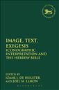 Image, Text, Exegesis: Iconographic Interpretation and the Hebrew Bible