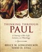 Thinking through Paul: A Survey of His Life, Letters, and Theology