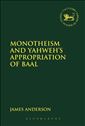 Monotheism and Yahweh's Appropriation of Baal