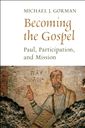 Becoming the Gospel: Paul, Participation and Mission (The Gospel and Our Culture Series)