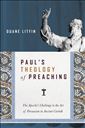 Paul's Theology of Preaching: The Apostle's Challenge to the Art of Persuasion in Ancient Corinth