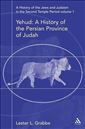 A History of the Jews and Judaism in the Second Temple Period: Volume 1: Yehud, a History of the Persian Province of Judah