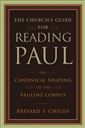 The Church's Guide for Reading Paul: The Canonical Shaping of the Pauline Corpus