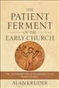 The Patient Ferment of the Early Church The Improbable Rise of Christianity in the Roman Empire