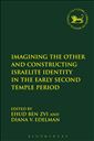 Imagining the Other and Constructing Israelite Identity in the Early Second Temple Period
