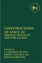 Constructions of Space III: Biblical Spatiality and the Sacred