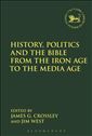 History, Politics and the Bible from the Iron Age to the Media Age