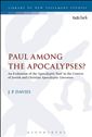 Paul Among the Apocalypses?: An Evaluation of the ‘Apocalyptic Paul’ in the Context of Jewish and Christian Apocalyptic Literature
