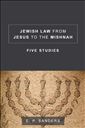 Jewish Law from Jesus to the Mishnah: Five Studies