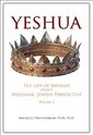 Yeshua: The Life of Messiah from a Messianic Jewish Perspective: Volume 2