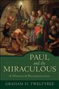 Paul and the Miraculous: A Historical Reconstruction