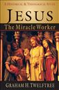 Jesus the Miracle Worker: A Historical and Theological Study