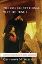 The Confrontational Wit of Jesus: Christian Humanism and the Moral Imagination