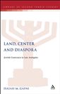 Land, Center and Diaspora Jewish Constructs in Late Antiquity