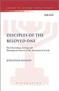 Disciples of the Beloved One: The Christology, Setting and Theological Context of the Ascension of Isaiah