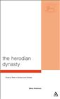 The Herodian Dynasty: Origins, Role in Society and Eclipse