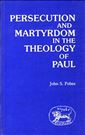 Persecution and Martyrdom in the Theology of Paul