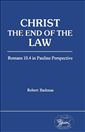 Christ the End of the Law: Romans 10.4 in Pauline Perspective