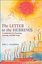The Letter to the Hebrews: A Commentary for Preaching, Teaching, and Bible Study
