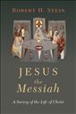 Jesus the Messiah: A Survey of the Life of Christ