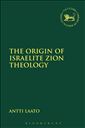 The Origin of Israelite Zion Theology