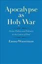 Apocalypse as Holy War: Divine Politics and Polemics in the Letters of Paul