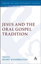 Jesus and the Oral Gospel Tradition