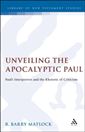 Unveiling the Apocalyptic Paul: Paul's Interpreters and the Rhetoric of Criticism