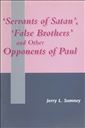 Servants of Satan, False Brothers, and Other Opponents of Paul