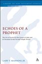 Echoes of a Prophet: The Use of Ezekiel in the Gospel of John and in Literature of the Second Temple Period