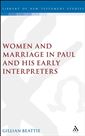 Women and Marriage in Paul and His Early Interpreters