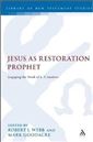 Jesus as Restoration Prophet: Engaging the Work of E. P. Sanders