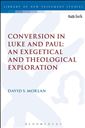 Conversion in Luke and Paul: An Exegetical and Theological Exploration
