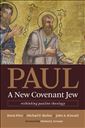 Paul, a New Covenant Jew: Rethinking Pauline Theology