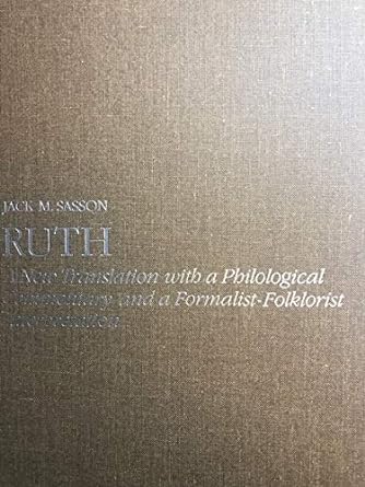 Ruth: A New Translation with a Philological Commentary and a Formalist-Folklorist Interpretation 